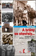 A brány se otevřely: Osvobození 1945: Dachau, Osvětim, Terezín - Kniha