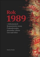 Rok 1989: v dokumentech Komunistické strany Československa, okresního výboru Ústí... - Kniha