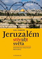 Jeruzalém stře(d)t světa: Historicko-politický průvodce - Kniha
