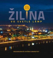Žilina vo svetle lámp: Nezabudnutá história energetiky - Kniha