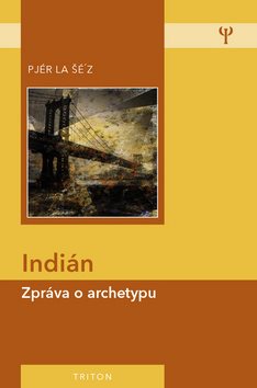 Indián: Zpráva o archetypu - Kniha - Main image