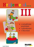 Hrajeme si...3: s netradičními pomůckami,  s přírodninami, v tělocvičně - Kniha