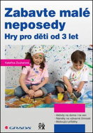 Zabavte malé neposedy: Hry pro děti od 3 let - Kniha