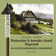 Putování k horské chatě Paprsek: Na starých pohlednicích a fotografiích - Kniha