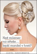 Než milenec na střeše… lepší manžel v hrsti ? - Kniha