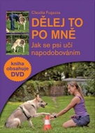 Dělej to po mně + DVD: Jak se psi učí napodobováním - Kniha
