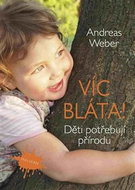 Víc bláta!: Děti potřebují přírodu - Kniha
