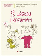 S láskou i rozumem: Využijte emoční inteligenci ve výchově - Kniha