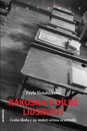 Rákoska v dílně lidskosti: Česká škola v 19. století očima účastníků - Kniha