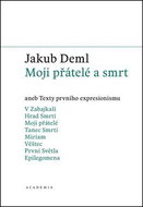 Moji přátelé a smrt: aneb Txty prvního expresionismu - Kniha