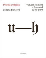 Pravda zvítězila: Výtvarné umění a husitství 1380–1490 - Kniha