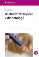 Ošetřovatelská péče v diabetologii - Kniha