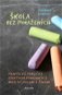 Škola bez poražených: Praktická příručka efektivní komunikace mezi učitelem a žákem - Kniha