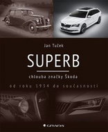 Superb: chlouba značky Škoda od roku 1934 do současnosti - Kniha