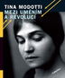 Tina Modotti Mezi uměním a revolucí - Kniha