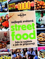 Nejlepší světová Street Food: kde je najdete a jak se připravují - Kniha