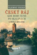 Tajemné stezky Český ráj: Kde bory šumí po skalinách - Kniha