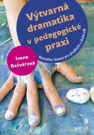 Výtvarná dramatika v pedagogické praxi: Netradiční činnosti pro předškolní a školní věk - Kniha