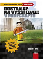 Dostaň se na vyšší level v Minecraftu: Druhý díl úspěšné příručky Minecraft Vdoluj maxinum! - Kniha