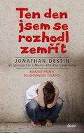 Ten den jsem se rozhodl zemřít: Mrazivý příběh šikanovaného chlapce - Kniha