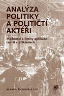 Analýza politiky a političtí aktéři: Možnosti a limity aplikace teorií v příkladech - Kniha