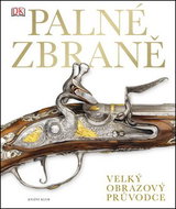 Palné zbraně: Velký obrazový průvodce - Kniha