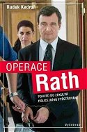 Operace Rath: Pohled do zákulisí policejního vyšetřování - Kniha