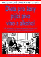 Dieta pro ženy pijící pivo, víno a alkohol: Jak zhubnout pomocí minimální vůle, také doporučeno pro  - Kniha
