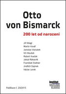 Otto von Bismarck: 200 let od narození. Publikace č.20/2015 - Kniha
