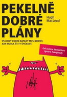 Pekelně dobré plány: Všechny dobré nápady musí zemřít, aby mohly žít ty špičkové - Kniha