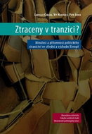 Ztraceny v tranzici?: Minulost a přítomnost politického stranictví ve střední a východní Evropě - Kniha