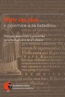 Mistr Jan Hus v polemice a za katedrou: Překlady, komentáře a poznámky - Kniha