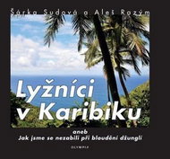 Lyžníci v Karibiku: aneb Jak jsme se nezabili při bloudění džunglí - Kniha