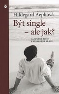 Být single - ale jak?: Naplněný život a nesplněná přání - Kniha