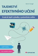 Tajemství efektivního učení: Dvakrát lepší výsledky s polovičním úsilím - Kniha