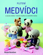 Pletení medvídci: a spousta oblečků i módních doplňků do medvědího šatníku - Kniha