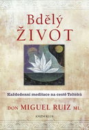 Bdělý život: Každodenní meditace na cestě Toltéků - Kniha