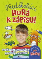 Předškoláci, hurá k zápisu!: uvolňovačky, bludiště, hádanky, počítání - Kniha