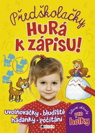 Předškolačky, hurá k zápisu!: uvolňovačky, bludiště, hádanky, počítání - Kniha
