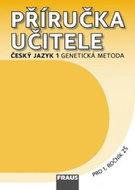 Příručka učitele Český jazyk 1 genetická metoda: Pro 1. ročník ZŠ - Kniha