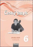 Český jazyk 6 Příručka učitele: Pro základní školy a víceletá gymnázia - Kniha