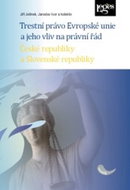 Trestní právo Evropské unie a jeho vliv na právní řád České a Slovenské republik - Kniha