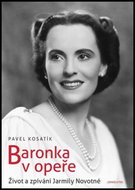 Baronka v opeře: Život a zpívání Jarmily Novotné - Kniha