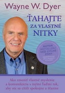 Ťahajte za vlastné nitky: Ako zmeniť vlastné myslenie a komunikáciu s inými ľuďmi... - Kniha