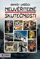 Neuvěřitelné skutečnosti: Nové důkazy, objevy, svědectví - Kniha