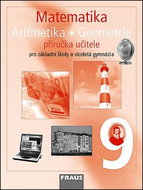 Matematika 9 Aritmetika . Geometrie Příručka učitele: Pro základní školy a víceletá gymnázia - Kniha