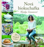 Nová biokuchařka Hanky Zemanové - Kniha