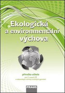 Ekologická a environmentální výchova Příručka učitele: Pro 2. stupeň ZŠ a odpovídající ročníky vícel - Kniha