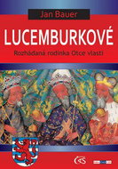 Lucemburkové: Rozhádaná rodinka Otce vlasti - Kniha