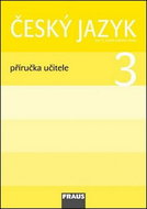 Český jazyk 3 Příručka učitele: Pro 3. ročník základní školy - Kniha